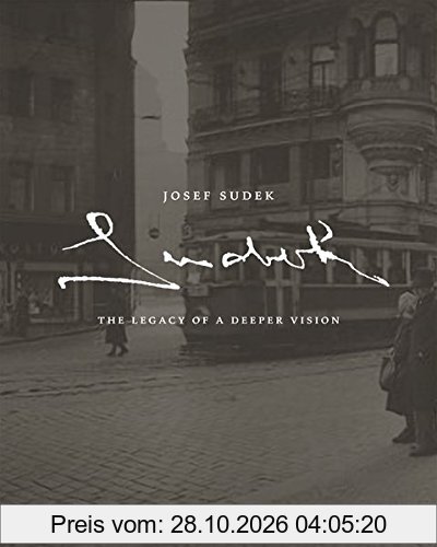 Josef Sudek The Legacy of a Deeper Vision