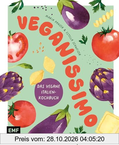 Veganissimo – Das vegane Italien-Kochbuch: Über 80 authentische mediterrane Rezepte und stimmungsvolle Impressionen