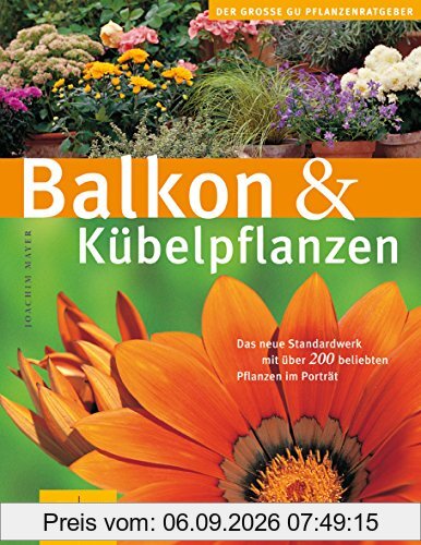 Balkon & Kübelpflanzen (GU Große Pflanzenratgeber)