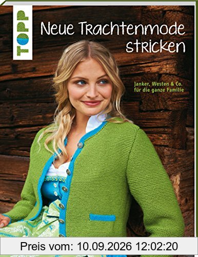 Neue Trachtenmode stricken (kreativ.kompakt.): Janker, Westen und Co. für die ganze Familie