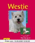 Der Westie: West Highland White Terrier richtig pflegen und verstehen. Experten-Rat für die artgerechte Haltung. Mit Tips für die Ernährung nach Maß