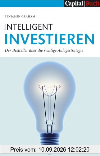 Intelligent Investieren: Der Bestseller über die richtige Anlagstrategie: Der Bestseller über die richtige Anlagestrategie