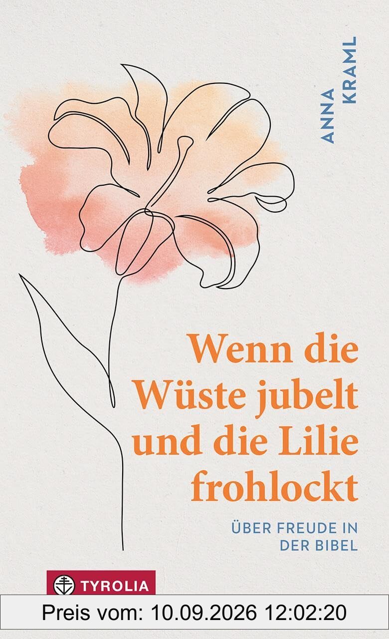Wenn die Wüste jubelt und die Lilie frohlockt: Über Freude in der Bibel