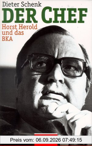 Der Chef. Horst Herold und das BKA