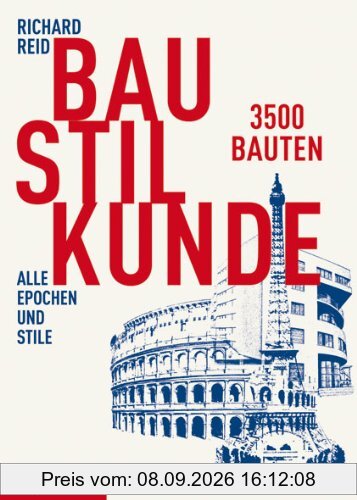 Baustilkunde: 3500 Bauten aus der alten und neuen Welt. Alle Epochen und Stile in über 1700 Zeichnungen