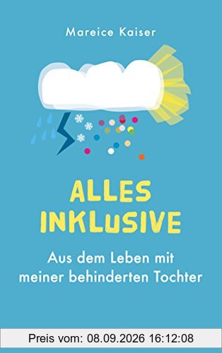 Alles inklusive: Aus dem Leben mit meiner behinderten Tochter