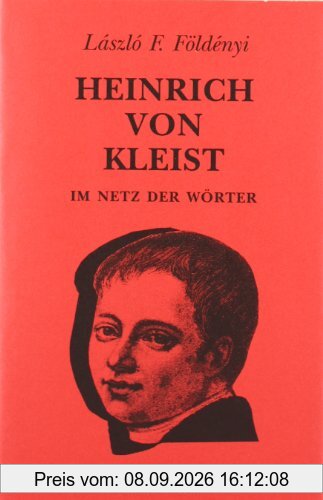 Heinrich von Kleist. Im Netz der Wörter