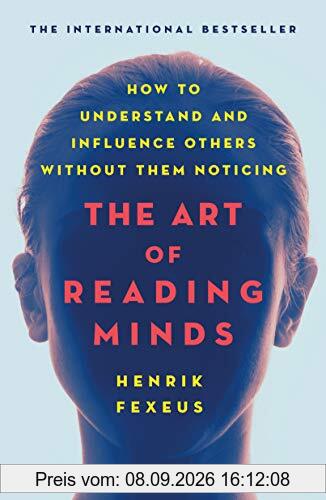 The Art of Reading Minds: How to Understand and Influence Others Without Them Noticing