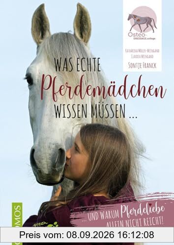 Was echte Pferdemädchen wissen müssen ...: ... und warum Pferdeliebe allein nicht reicht!
