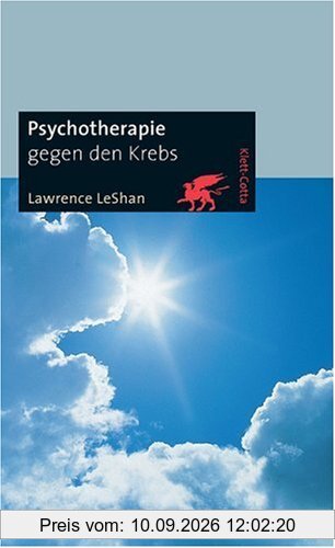 Psychotherapie gegen den Krebs: Über die Bedeutung emotionaler Faktoren bei der Entstehung und Heilung von Krebs