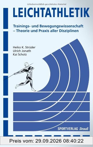 Leichtathletik: Trainings- und Bewegungswissenschaft - Theorie und Praxis aller Disziplinen