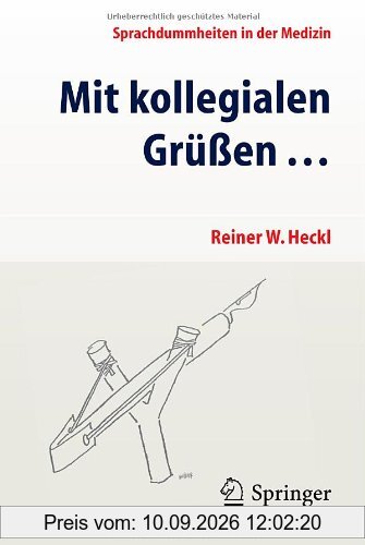 Mit kollegialen Grüßen ...: Sprachdummheiten in der Medizin