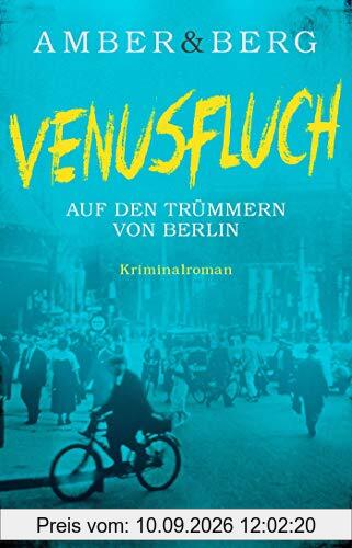 Venusfluch. Auf den Trümmern von Berlin: Kriminalroman (Stein und Wuttke, Band 2)