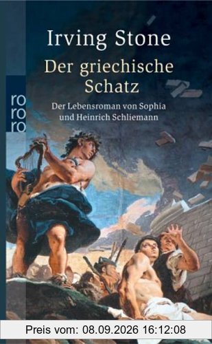 Der griechische Schatz. Das Leben von Sophia und Heinrich Schliemann