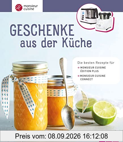 Monsieur Cuisine: Geschenke aus der Küche: Die besten Rezepte für Monsieur Cuisine édition plus und Monsieur Cuisine connect