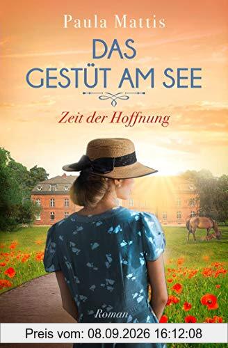 Das Gestüt am See. Zeit der Hoffnung: Roman (Die Gestüts-Saga, Band 2)