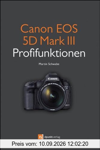 Canon EOS 5D Mark III Profifunktionen: Neue Funktionen der EOS 5D Mark III im Detail