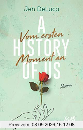 A History of Us - Vom ersten Moment an (Willow-Creek-Reihe, Band 1)