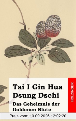 Tai I Gin Hua Dsung Dschi: Das Geheimnis der Goldenen Blüte