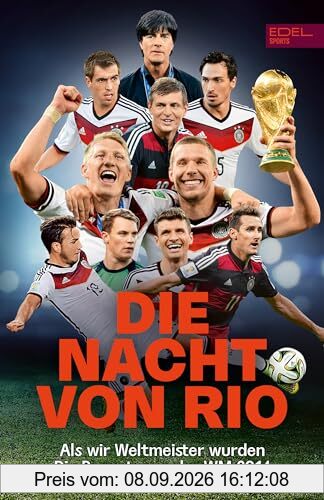 Die Nacht von Rio. Als wir Weltmeister wurden: Die Reportagen der Fußball-Weltmeisterschaft 2014 - Die perfekte Einstimmung auf die Fußball-Europameisterschaft