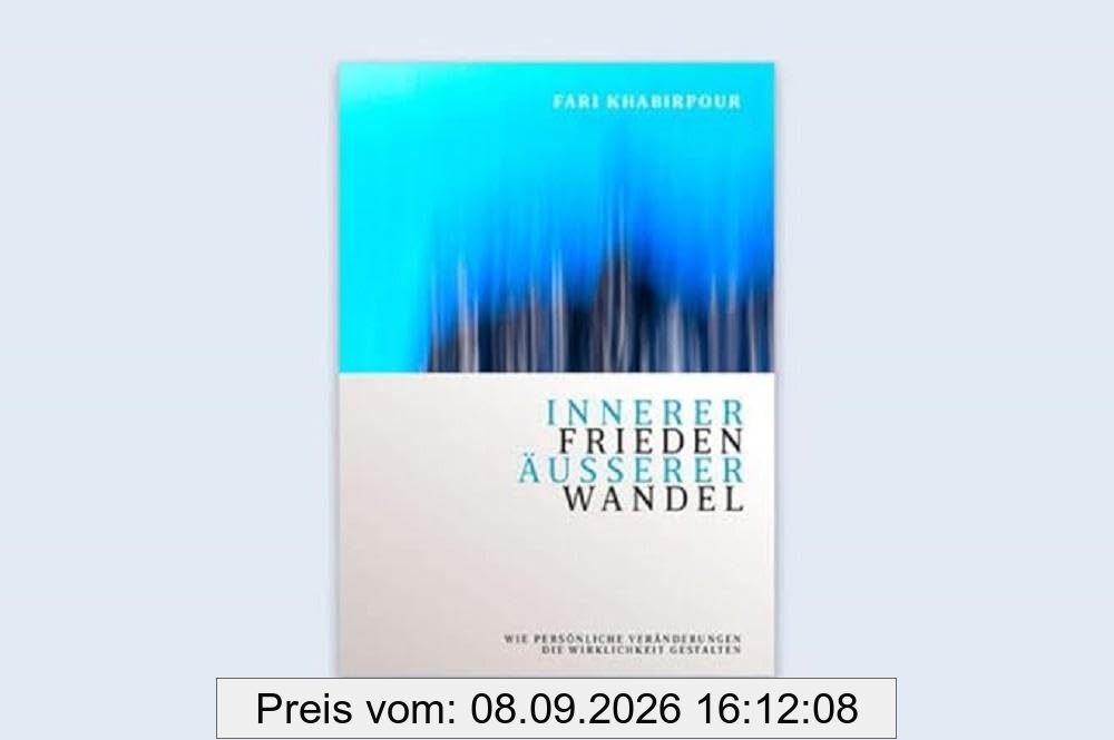 Innerer Frieden Äusserer Wandel: Wie persönliche Veränderungen die Wirklichkeit gestalten