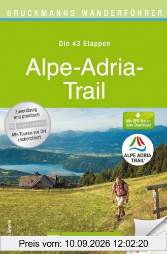 Wanderführer Alpe Adria Trail - Wandern in den Alpen: alle Wanderweg Etappen von Österreich und Slowenien bis nach Italien. Mit Höhenprofil und kostenlosen GPS Download (Bruckmanns Wanderführer)