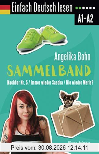 Einfach Deutsch lesen: Sammelband - Nachbar Nr. 5/Immer wieder Sascha/Nie wieder Merle? - Niveau: Anfänger