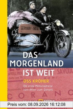 Das Morgenland ist weit: Die erste Motorradreise vom Rhein zum Ganges