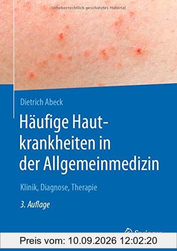 Häufige Hautkrankheiten in der Allgemeinmedizin: Klinik, Diagnose, Therapie