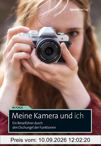 Meine Kamera und ich: Ein Reiseführer durch den Dschungel der Funktionen (Im Fokus)