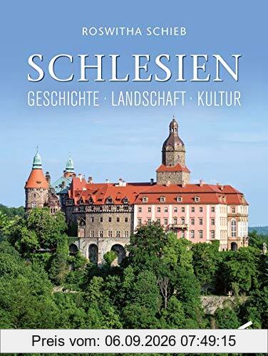 Schlesien: Geschichte – Landschaft – Kultur