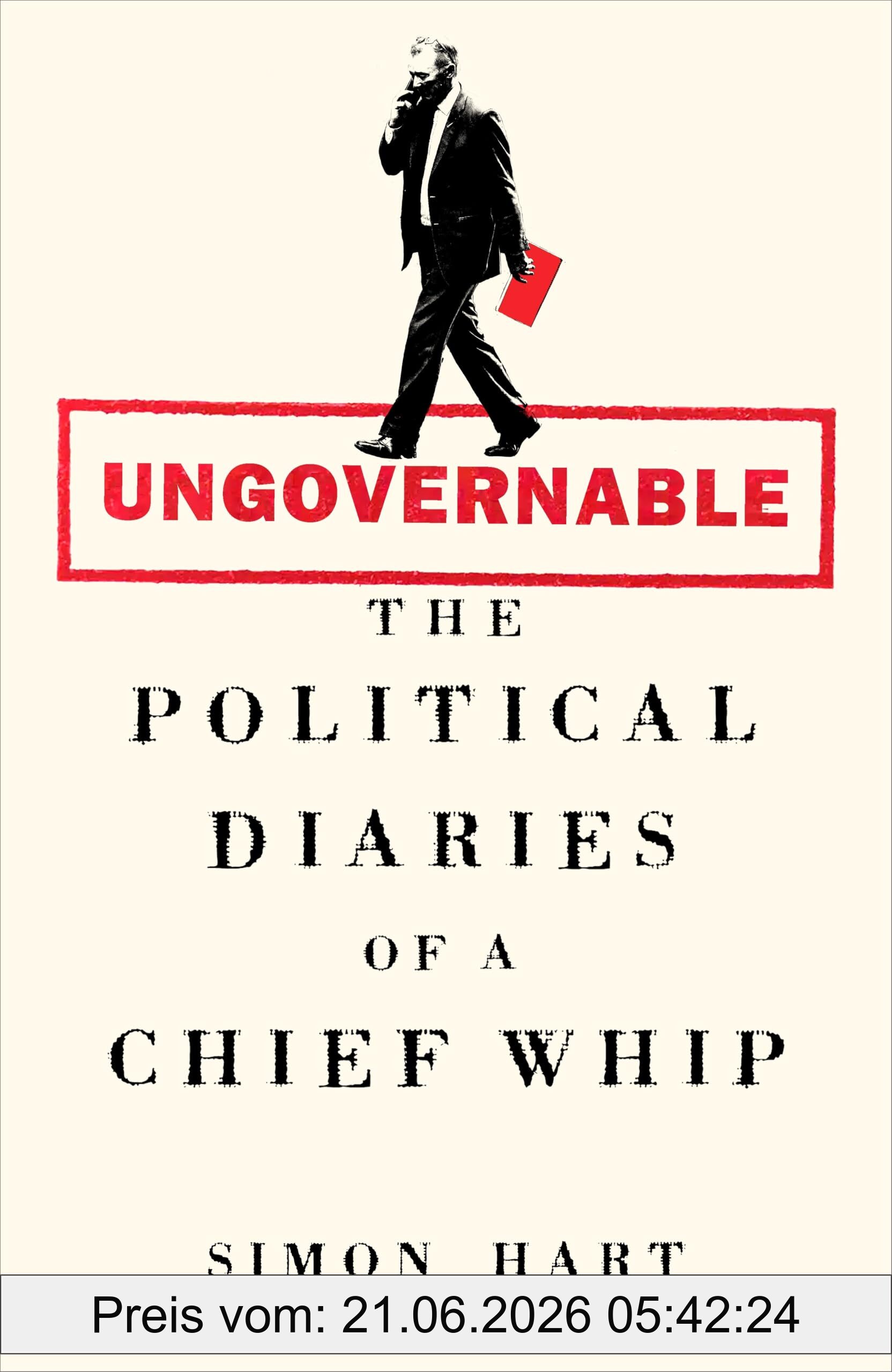 Simon Hart Ungovernable, The Political Diaries Of A Chief Whip