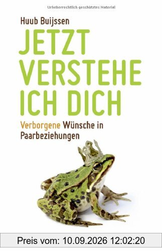 Jetzt verstehe ich dich: Verborgene Wünsche in Paarbeziehungen