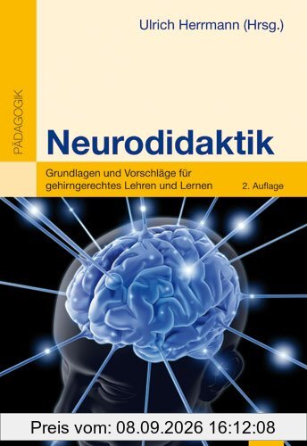 Neurodidaktik: Grundlagen und Vorschläge für gehirngerechtes Lehren und Lernen (Beltz Pädagogik)