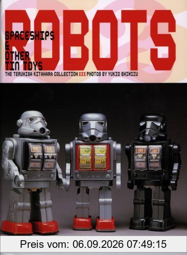 Robots : spaceships & other tin toys : the Teruhisa Kitahara collection