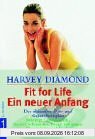 Fit for Life. Ein neuer Anfang: Der ultimative Diät- und Gesundheitsplan - Beseitigt Übergewicht, lindert Schmerzen, beugt vor gegen Herzinfarkt und Krebs
