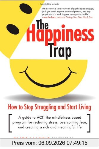 The Happiness Trap: How to Stop Struggling and Start Living: A Guide to ACT