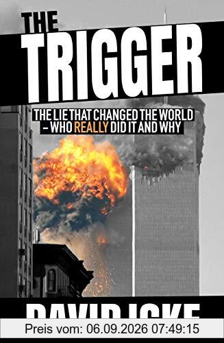The Trigger: The Lie That Changed the World