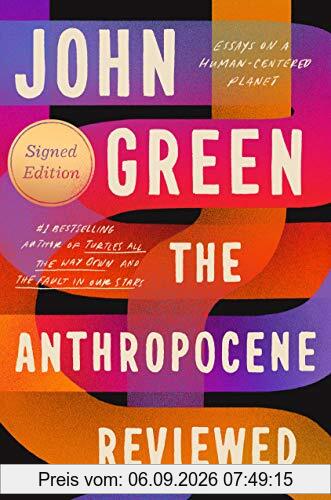 The Anthropocene Reviewed (Signed Edition): Essays on a Human-Centered Planet
