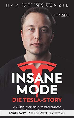 Insane Mode - Die Tesla-Story: Wie Elon Musk die Automobilbranche auf den Kopf gestellt hat und stellen wird