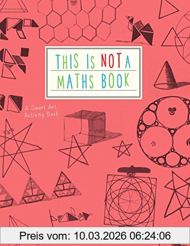 Anna Weltman This Is Not A Maths Book, A Smart Art Activity Book