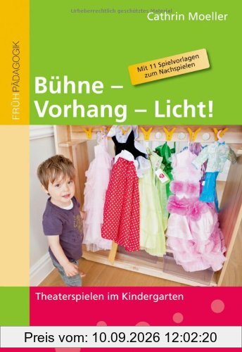 Bühne - Vorhang - Licht!: Theaterspielen im Kindergarten