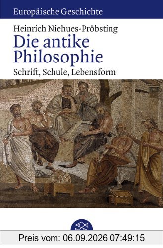 Die antike Philosophie: Schrift, Schule, Lebensform