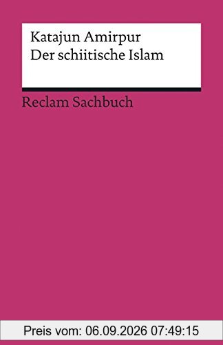 Der schiitische Islam (Reclams Universal-Bibliothek)