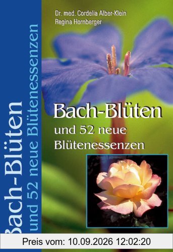 Bach-Blüten und 52 neue Blütenessenzen (Edition Tirta)