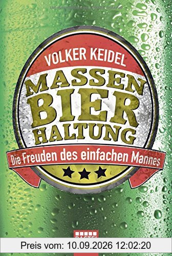 Massenbierhaltung: Die Freuden des einfachen Mannes (Erfahrungen. Bastei Lübbe Taschenbücher)
