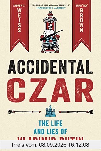 Accidental Czar: The Life and Lies of Vladimir Putin