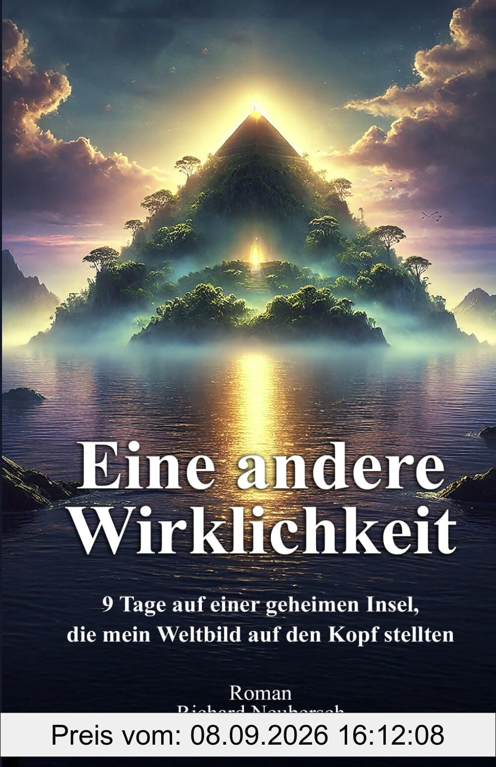 Eine andere Wirklichkeit: 9 Tage auf einer geheimen Insel, die mein Weltbild auf den Kopf stellten