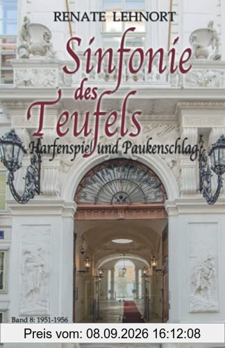 Sinfonie des Teufels - Harfenspiel und Paukenschlag: Band 8: 1951 - 1956 Historischer Roman