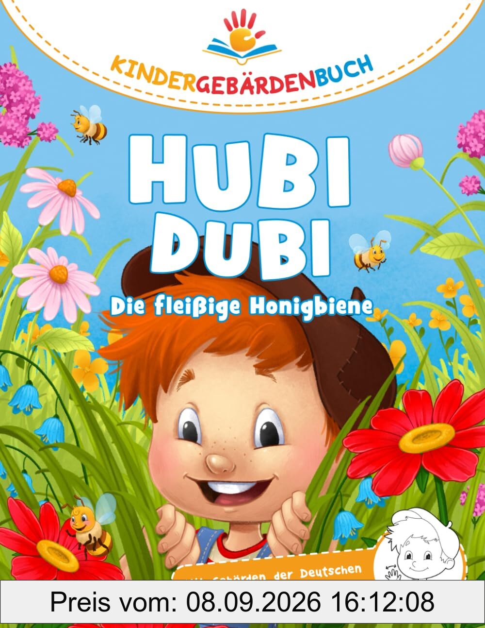 Hubi Dubi Kindergebärdenbuch Band 3 - Die fleißige Honigbiene: Spielerisch und einfach Gebärden (DGS) lernen mit den Abenteuergeschichten von Hubi Dubi für Kinder ab 3 Jahren.
